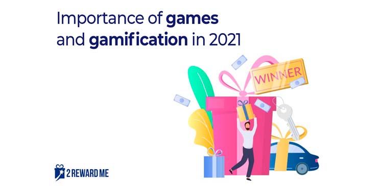 Importance of games and gamification in 2021.